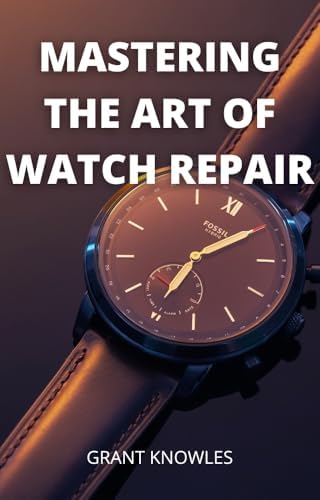 The Essential Guide to Quartz Watch Repair - Kindle edition by